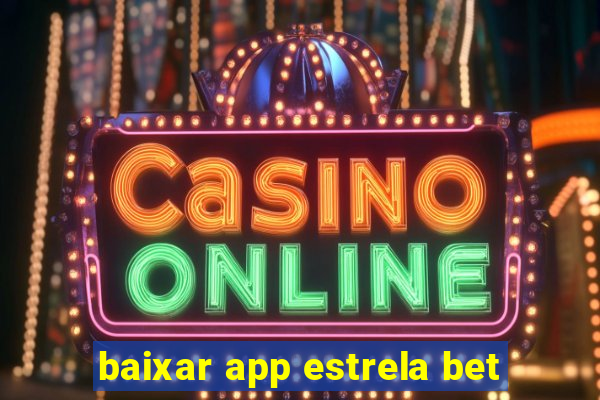 baixar app estrela bet